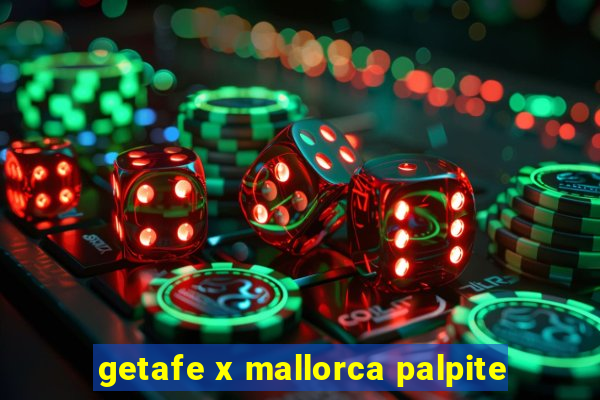 getafe x mallorca palpite